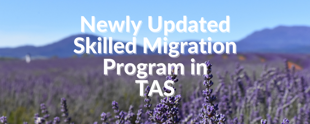Newly Updated Skilled Migration Program in TAS
