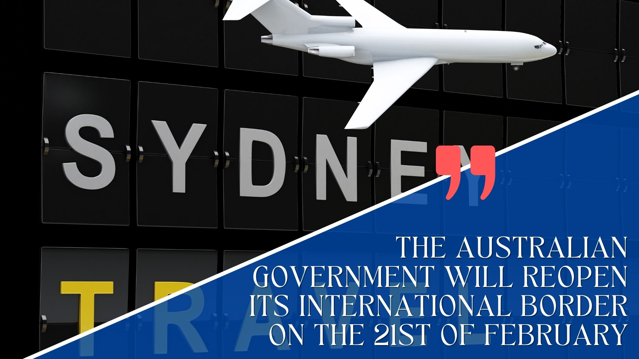 The Australian government will reopen its international border on the 21st of February