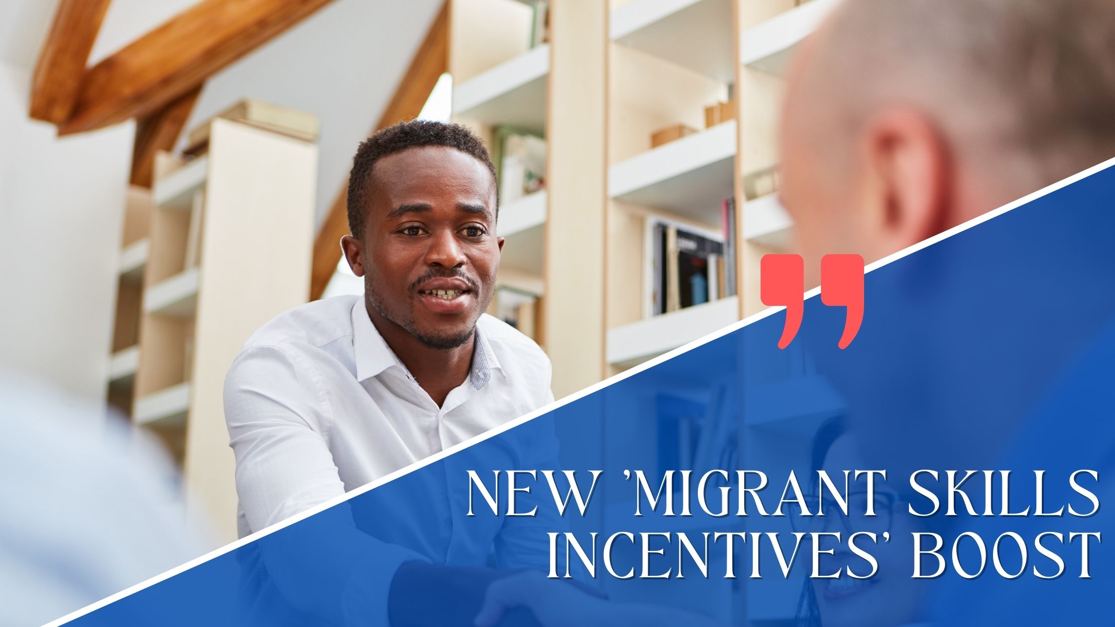 New ‘migrant skills incentives’ boost