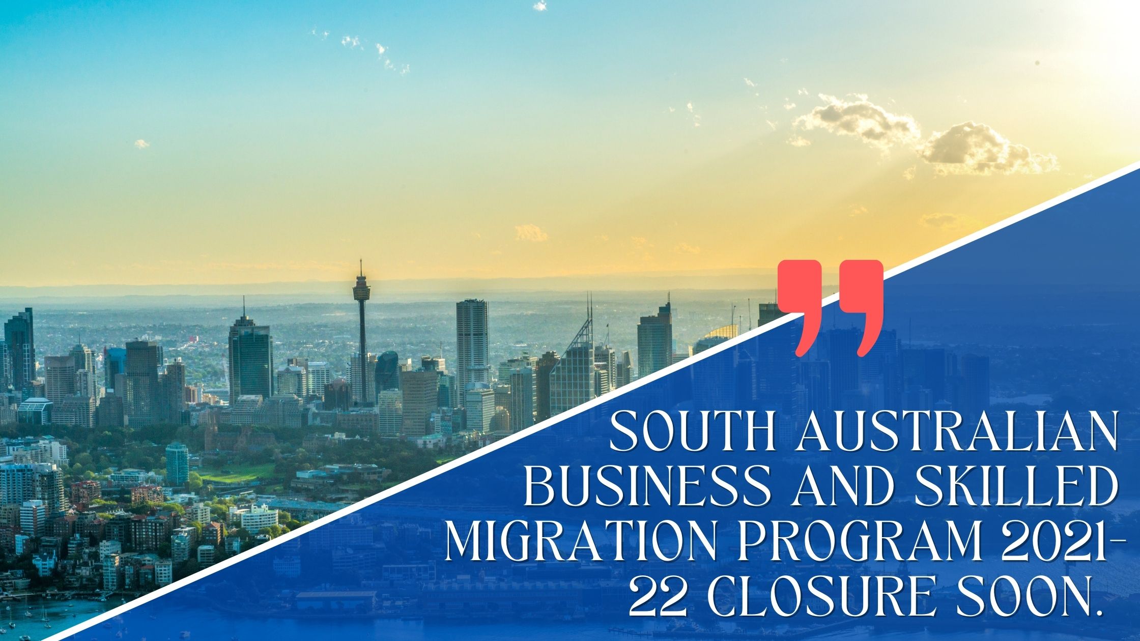 South Australian Business and Skilled Migration Program 2021-22 Closure Soon.