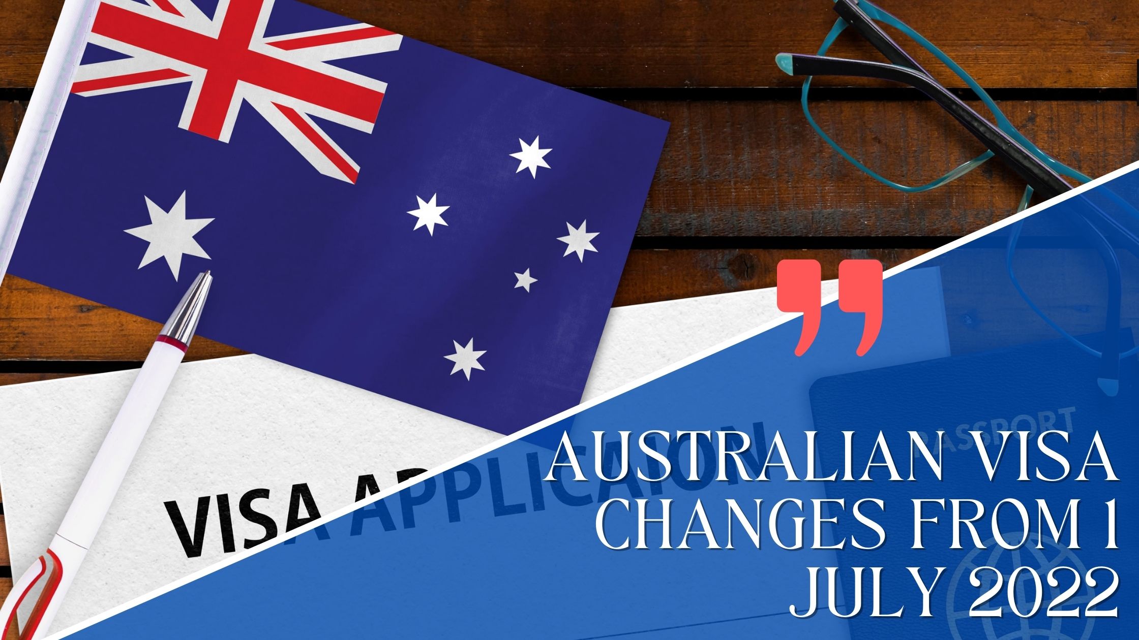 AUSTRALIAN VISA CHANGES FROM 1 JULY 2022